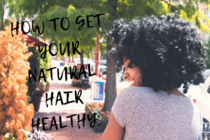 how to get healthy natural hair