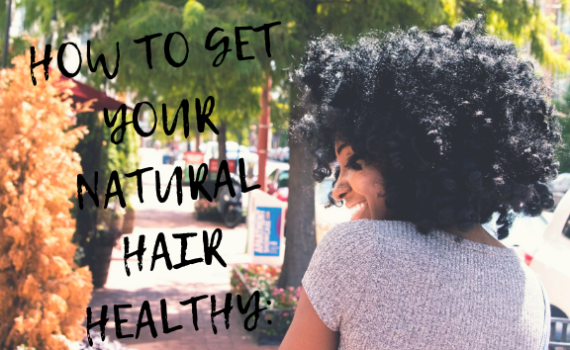 how to get healthy natural hair