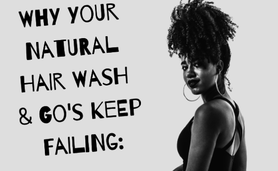 natural hair wash and go's keep failing