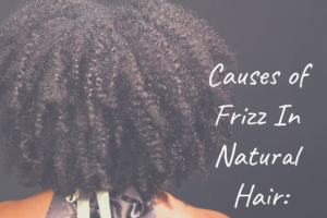 causes of frizz in natural hair