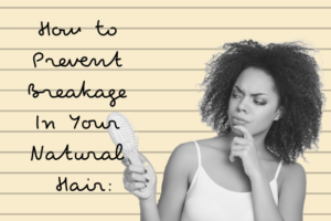 how to prevent breakage in natural hair
