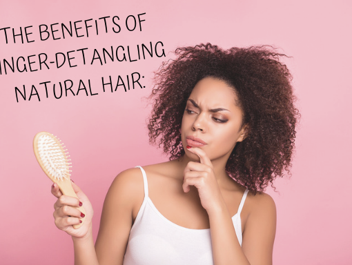 benefits of finger detangling natural hair