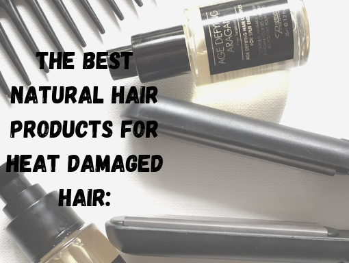 best natural hair products for heat damage
