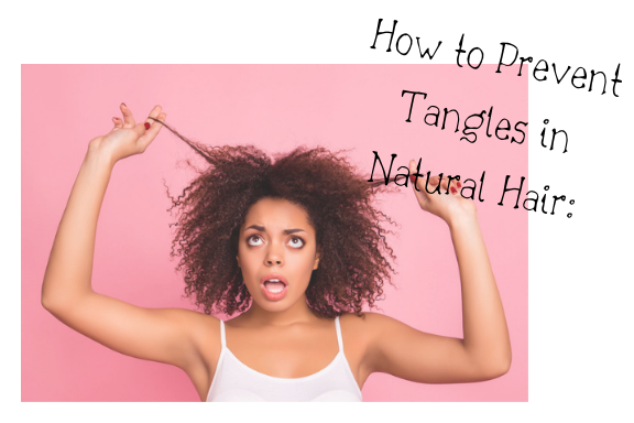 How to Prevent Tangles In Natural Hair (5 Tips): | Caring for Natural Hair