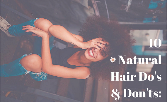 natural hair do's and don'ts