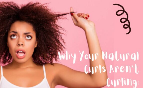 why your natural curls aren't curling